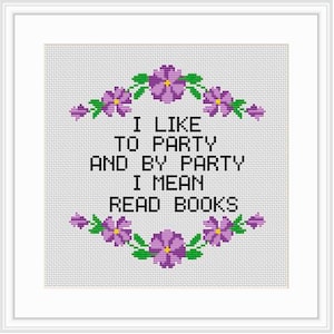 I Like to Party and by Party I Mean Read Books Cross Stitch Pattern. Books Cross Stitch Pattern.  Flower Wreath Cross Stitch. Books Lover.