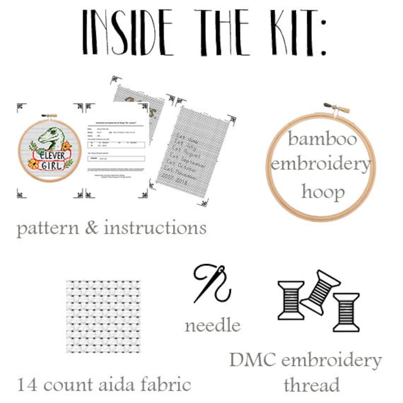 May include: Cross stitch kit with a pattern of a dinosaur with the text "Clever Girl". The kit includes a 14 count Aida fabric, embroidery hoop, needle, and DMC embroidery thread.