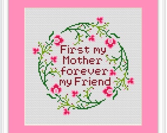 Mother&#39;s Day Cross Stitch Pattern. First My Mother Forever My Friend Cross Stitch Pattern. Gift For Mom.  Mother&#39;s Day Embroidery. Flowers