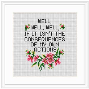 Cross Stitch Pattern Well Well Well If It Isn&#39;t The Consequences Of My Own Actions Funny Quote Wall Decor Sarcasm
