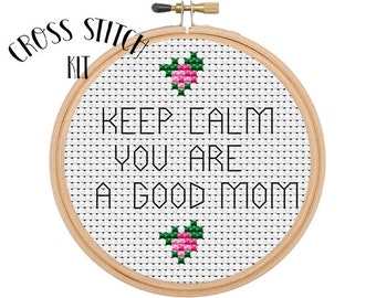 Keep Calm You Are A Good Mom. Cross Stitch Kit. Beginner Cross Stitch. Gift For Mother. Mother's Day Present. Embroidery.