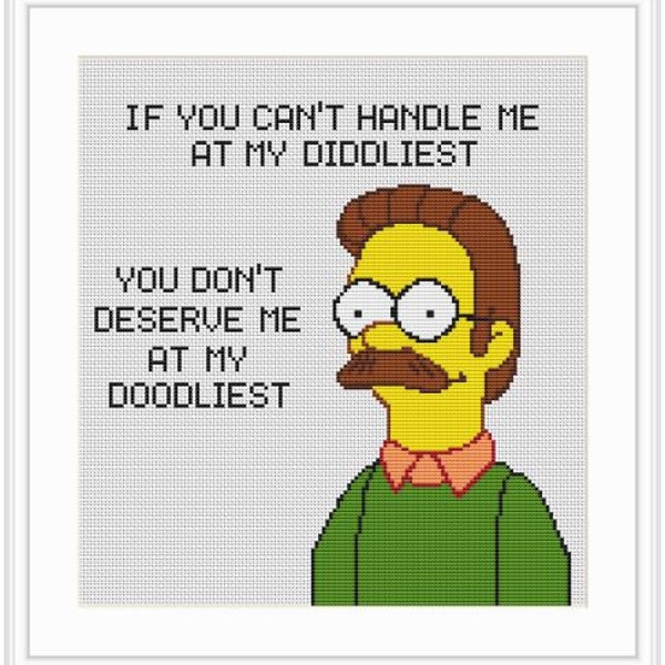 Ned Flanders Can't Handle Me PDF Counted Cross Stitch Pattern. If You Can't Handle Me At My Didliest Cross Stitch . Funny Meme Pattern.