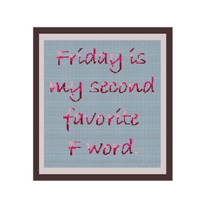 Friday Is My Second Favorite F Word Cross Stitch Pattern. Quote Pattern. PDF Instant Download.  Art. Text Cross Stitch Pattern