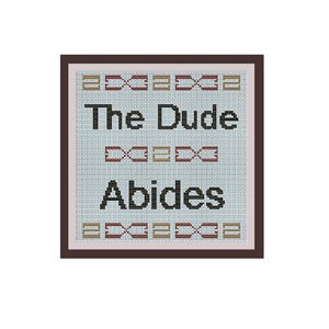 The Dude Abides Counted Cross Stitch Pattern. Quote Pattern. PDF Instant Download. Big Lebowski. Art. Text Cross Stitch Pattern