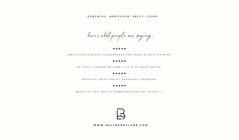 May include: A minimalist design with text that reads "PURCHASE. DOWNLOAD. PRINT. ENJOY." and customer reviews. The logo for Bellberry Lane is at the bottom. The background is a soft off-white color.