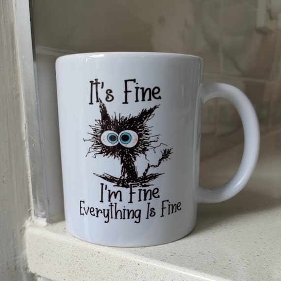 It's Fine, I'm Fine, Everything is Fine Mug / Keyrings