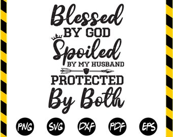 Free Free 54 Husband Svg Blessed By God Spoiled By My Husband SVG PNG EPS DXF File