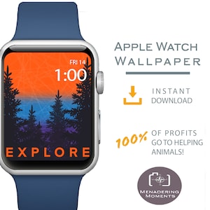 May include: A blue Apple Watch with a digital clock face displaying "FRI 14 1:00" and the word "EXPLORE" on a background of a forest silhouette at sunset. The text "APPLE WATCH WALLPAPER" is above the watch, and the text "INSTANT DOWNLOAD" is below the watch. The text "100% OF PROFITS GO TO HELPING ANIMALS!" is on the right side of the watch. A logo with the text "MENADERING MOMENTS" is below the text about helping animals.