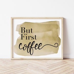 But First Coffee, PRINTABLE, Coffee Print, Coffee Poster, Coffee Wall Art, Coffee Gifts, Coffee Lovers Gift, Kitchen Art, Kitchen Poster