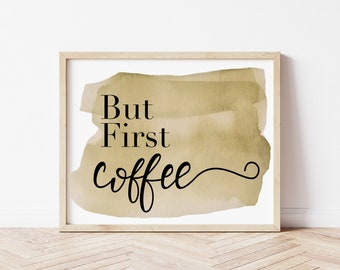 But First Coffee, PRINTABLE, Coffee Print, Coffee Poster, Coffee Wall Art, Coffee Gifts, Coffee Lovers Gift, Kitchen Art, Kitchen Poster