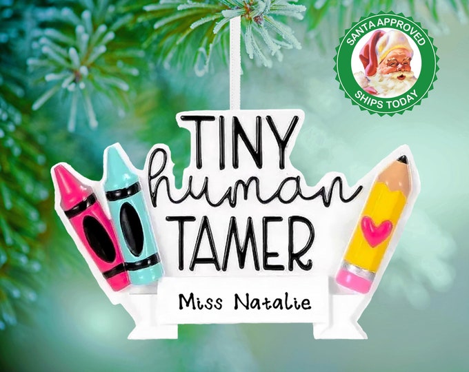 Personalized Tiny Human Tamer Ornament - Teacher Christmas Gift - Day Care Teacher Gift - Tiny Human Trainer Appreciation Holiday Ornament