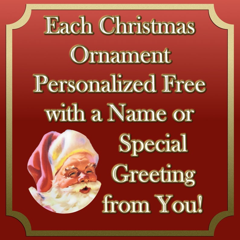 May include: Red background with gold trim and a Santa Claus illustration. The text reads "Each Christmas Ornament Personalized Free with a Name or Special Greeting from You!"