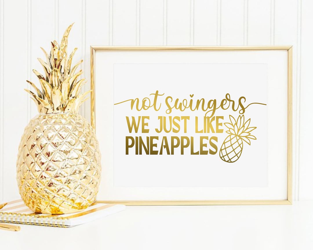 Not Swingers We Just Like Pineapples Gold Foil Printbar Cart photo