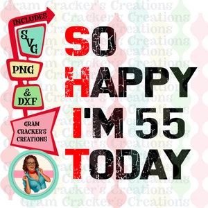 So Happy I'm 55 today verjaardag svg-bestand knippen voor silhouette, cricut en andere uitstekers en plotters, verjaardagsshirt, 55e verjaardag