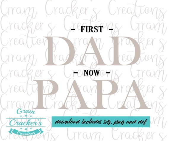 Download First Dad Now Papa Svg Instant Download Cut File For Etsy
