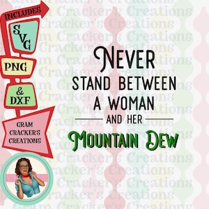 Mt Dew Woman Quote SVG PNG DXF - Cricut & Silhouette (Digital Download)