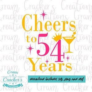 Cheers to 54 years svg cut file for silhouette, cricut and other cutters and plotters, happy birthday, Birthday svg