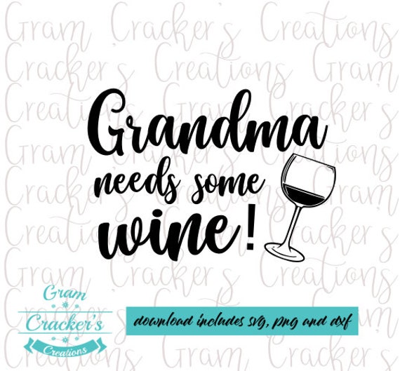 Download Grandma Needs Some Wine Svg Cut File For Silhouette Cricut Etsy