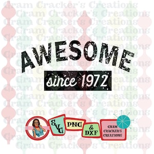 May include: A digital graphic design with the word "AWESOME" in distressed black font above "since 1972" on a black background. Additional graphics include SVG, PNG, and DXF file type icons, and a logo for "Gram Cracker's Creations".
