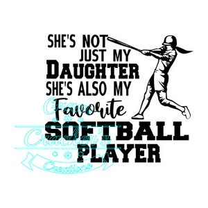 Ela não é apenas minha filha, ela é minha jogadora de softball favorita, arquivo de corte SVG para cricut e silhueta de desgaste espiritual
