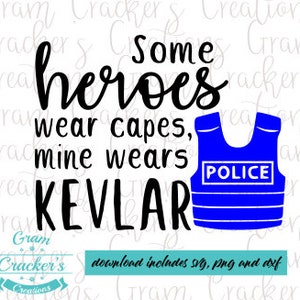 Einige Helden tragen Umhänge, meine trägt Kevlar, Polizei Familie svg cut Datei Cricut, Silhouette und andere Schneideplotter und Plotter
