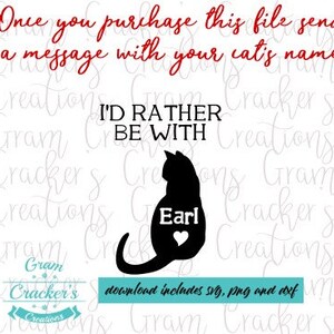 Id rather be with my cat,  instant download, Cut file for cricut and silhouette, cat silhouette, I love my cat