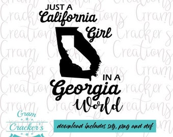 Just a California Girl in a Georgia World Cut file - SVG PNG DXF Files - Home State Files - Silhouette Cut File - Cricut Cut File -