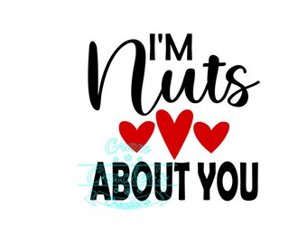 I'm Nuts About You SVG: Valentine Saying Cut File (Digital Download)