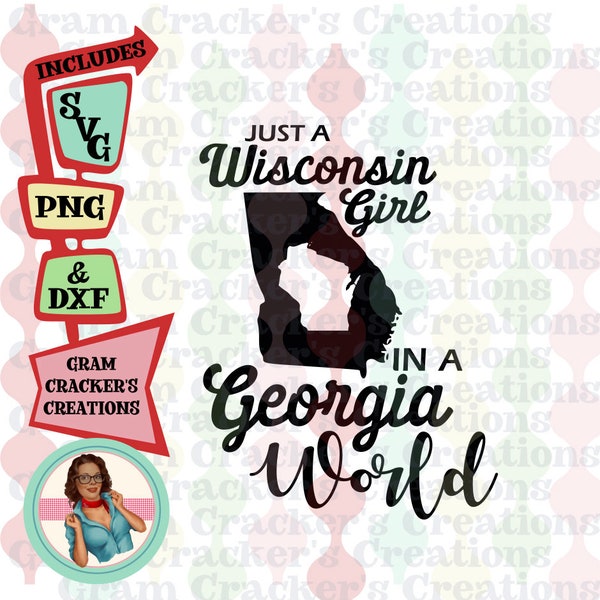 Wisconsin Girl in a Georgia world svg cut file for cricut, silhouette and other cutters, Instant downlaod