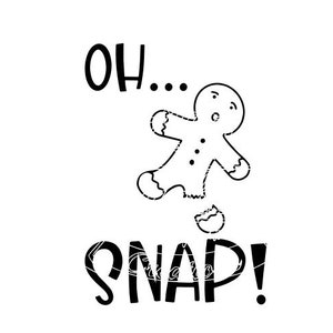 May include: A black and white graphic featuring a gingerbread man with a broken leg. The text "OH... SNAP!" is above and below the gingerbread man. The design is suitable for holiday-themed crafts and decorations.