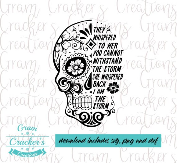 Download I Am The Storm Half Sugar Skull Svg Cut File For Cricut Etsy