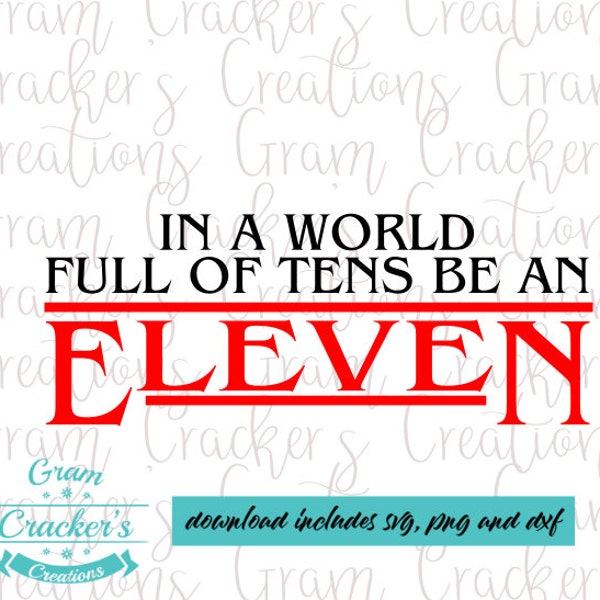 In a world full of tens be an eleven, Stranger things svg cut file for cricut and silhouette