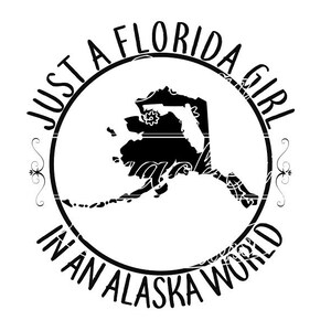 Solo una chica de Florida en un mundo de Alaska, archivo de corte svg para silueta y cricut, hogar de Alaska