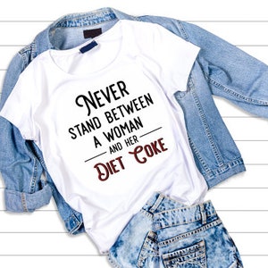 Never Stand Between a Woman and Her Diet Coke Instant Download Svg, Cut ...