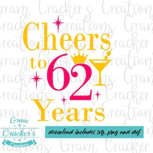 Cheers to 62 years svg cut file for silhouette, cricut and other cutters and plotters, happy birthday, Birthday svg