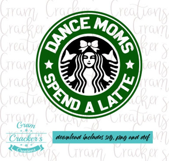 Download Dance Moms Spend A Latte Svg File Instant Download Cut File Etsy