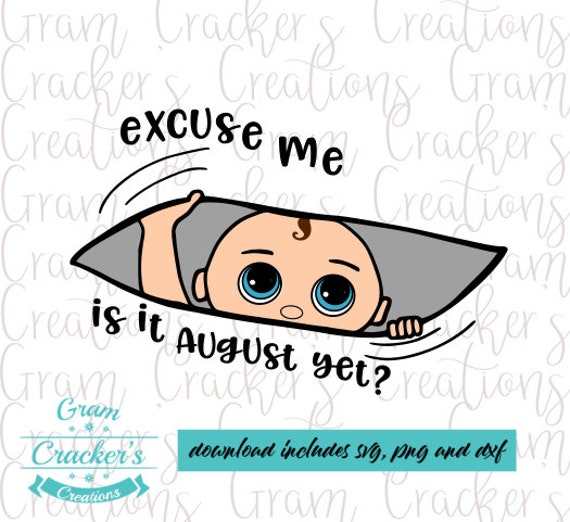 Download Excuse Me Is It August Yet Maternity Svg Peeking Baby Cut Etsy SVG, PNG, EPS, DXF File
