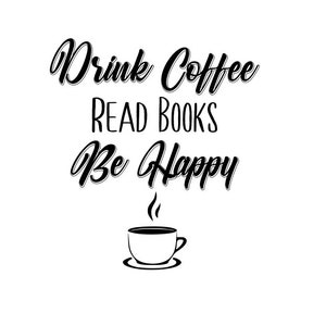 Bebe café lee libros sé feliz svg. beber café svg, archivo de corte cricut. ser feliz archivo, leer libros svg