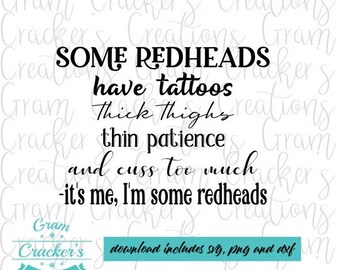 Some redheads, it's me, svg, instant download, cut file for Cricut and Silhouette, tattoos, cuss too much, thick thighs