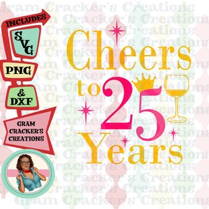 Cheers to 25 years svg cut file for silhouette, cricut and other cutters and plotters, happy birthday, Birthday svg