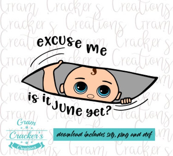 Download Excuse Me Is It June Yet Maternity Svg Peeking Baby Cut File Etsy