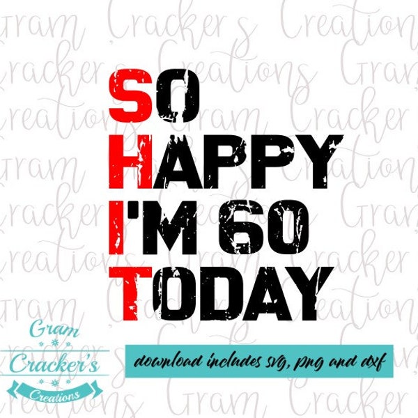 So Happy I'm 60 today birthday svg cut file for silhouette, cricut and other cutters and plotters, Birthday shirt, 60th birthday