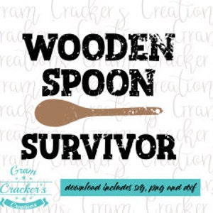 May include: Black and white distressed text graphic design with the words "WOODEN SPOON SURVIVOR" and a brown wooden spoon illustration.