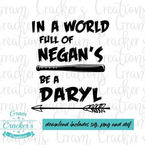 In a world full of Negan's be a Daryl svg, Instant Download cut file for Cricut and Silhouette,
