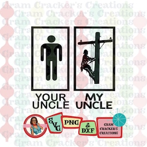 May include: A graphic design featuring two framed silhouettes: a stick figure and a lineman climbing a pole. Text reads "YOUR UNCLE" and "MY UNCLE". Includes SVG, PNG, and DXF file formats.