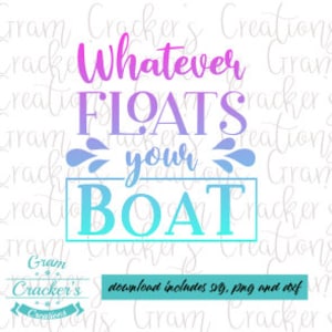 Whatever floats you boat svg, instant download cut file for silhouette and cricut, color png