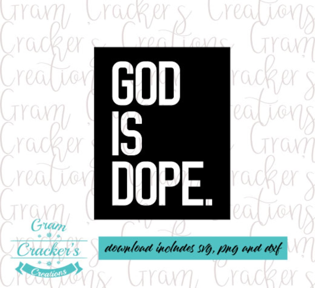 God is Dope, Cut File, Instant Download SVG PNG Dxf Files