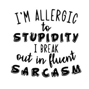 Sono allergico alla stupidità, esplodo in un fluente sarcasmo svg cut file