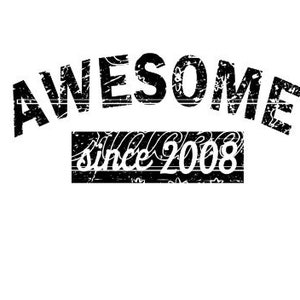 May include: Black and white graphic design with the text "Awesome since 2008".