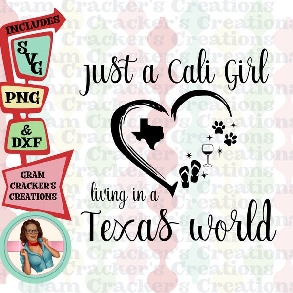 Just a Cali Girl in a Texas WorldSVG - Cricut and Silhouette Cut File - Instant download - California girl SVG - SVG Png Dxf - Texas